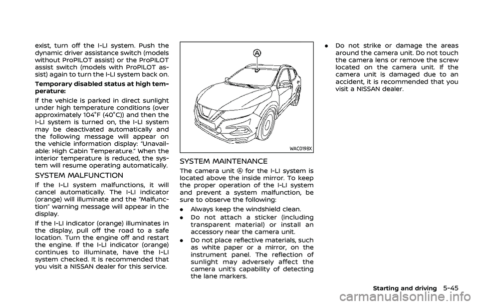 NISSAN QASHQAI 2023  Owners Manual exist, turn off the I-LI system. Push the
dynamic driver assistance switch (models
without ProPILOT assist) or the ProPILOT
assist switch (models with ProPILOT as-
sist) again to turn the I-LI system 