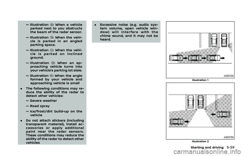 NISSAN QASHQAI 2023  Owners Manual — Illustration: When a vehicle
parked next to you obstructs
the beam of the radar sensor.
— Illustration
: When the vehi-
cle is parked in an angled
parking space.
— Illustration
: When the vehi