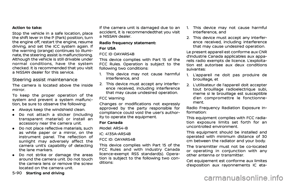 NISSAN QASHQAI 2023  Owners Manual 5-90Starting and driving
Action to take:
Stop the vehicle in a safe location, place
the shift lever in the P (Park) position, turn
the engine off, restart the engine, resume
driving, and set the ICC s
