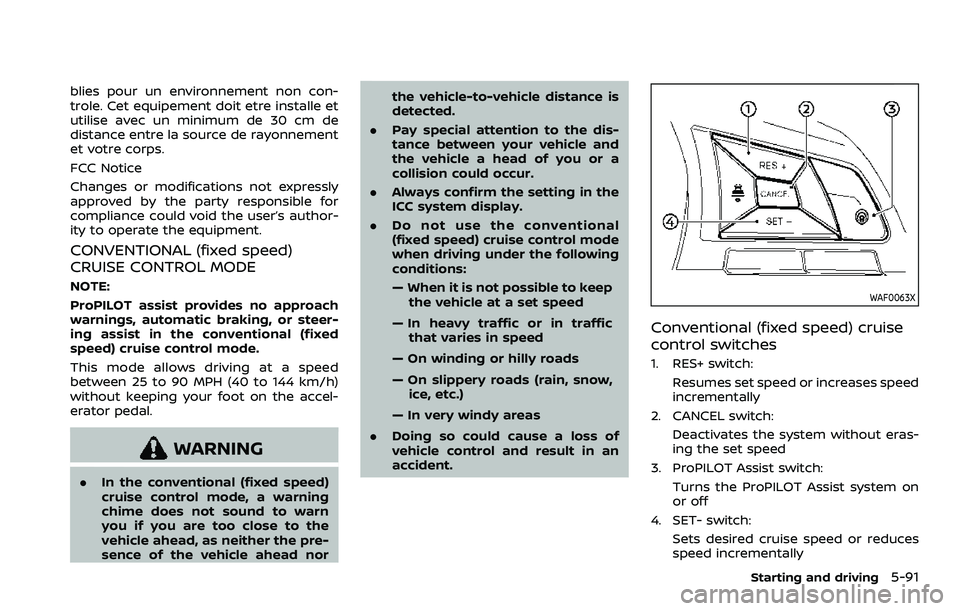 NISSAN QASHQAI 2023  Owners Manual blies pour un environnement non con-
trole. Cet equipement doit etre installe et
utilise avec un minimum de 30 cm de
distance entre la source de rayonnement
et votre corps.
FCC Notice
Changes or modif