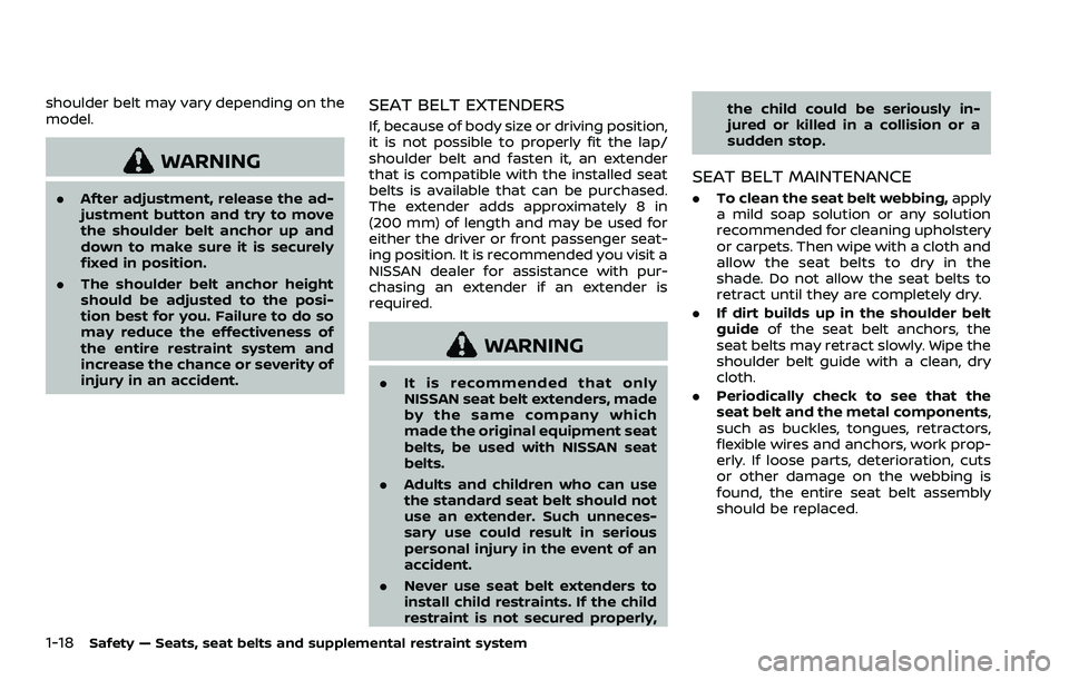 NISSAN QASHQAI 2023 Owners Guide 1-18Safety — Seats, seat belts and supplemental restraint system
shoulder belt may vary depending on the
model.
WARNING
.After adjustment, release the ad-
justment button and try to move
the shoulde