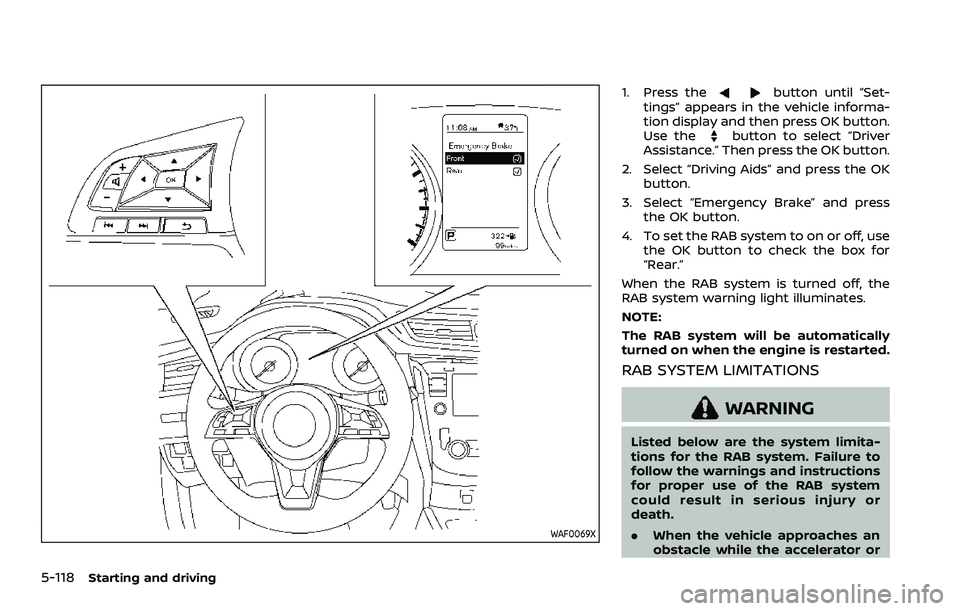 NISSAN QASHQAI 2023  Owners Manual 5-118Starting and driving
WAF0069X
1. Press thebutton until “Set-
tings” appears in the vehicle informa-
tion display and then press OK button.
Use the
button to select “Driver
Assistance.” Th