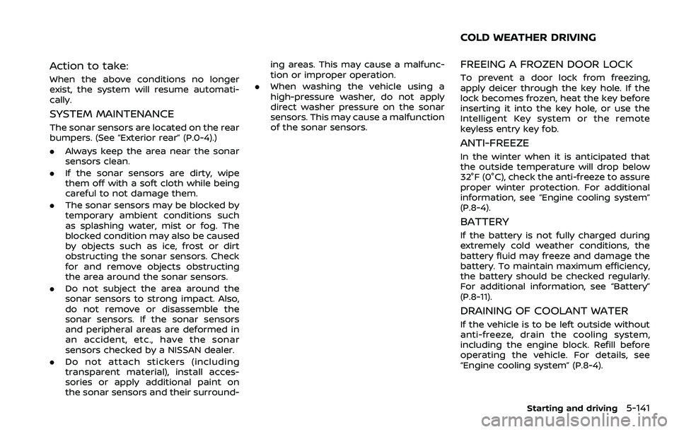 NISSAN QASHQAI 2023  Owners Manual Action to take:
When the above conditions no longer
exist, the system will resume automati-
cally.
SYSTEM MAINTENANCE
The sonar sensors are located on the rear
bumpers. (See “Exterior rear” (P.0-4