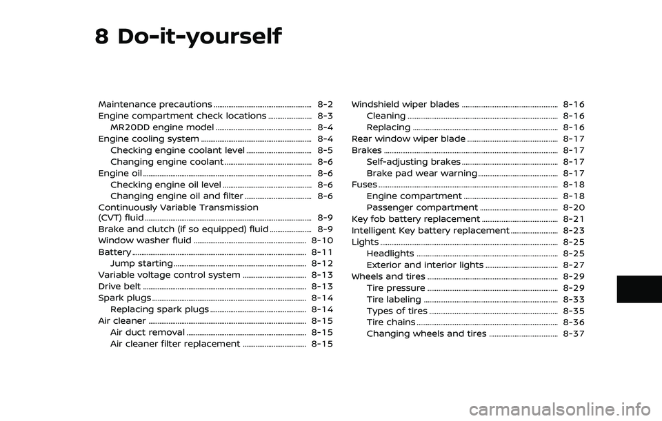 NISSAN QASHQAI 2023  Owners Manual 8 Do-it-yourself
Maintenance precautions ...................................................... 8-2
Engine compartment check locations ........................ 8-3MR20DD engine model .................