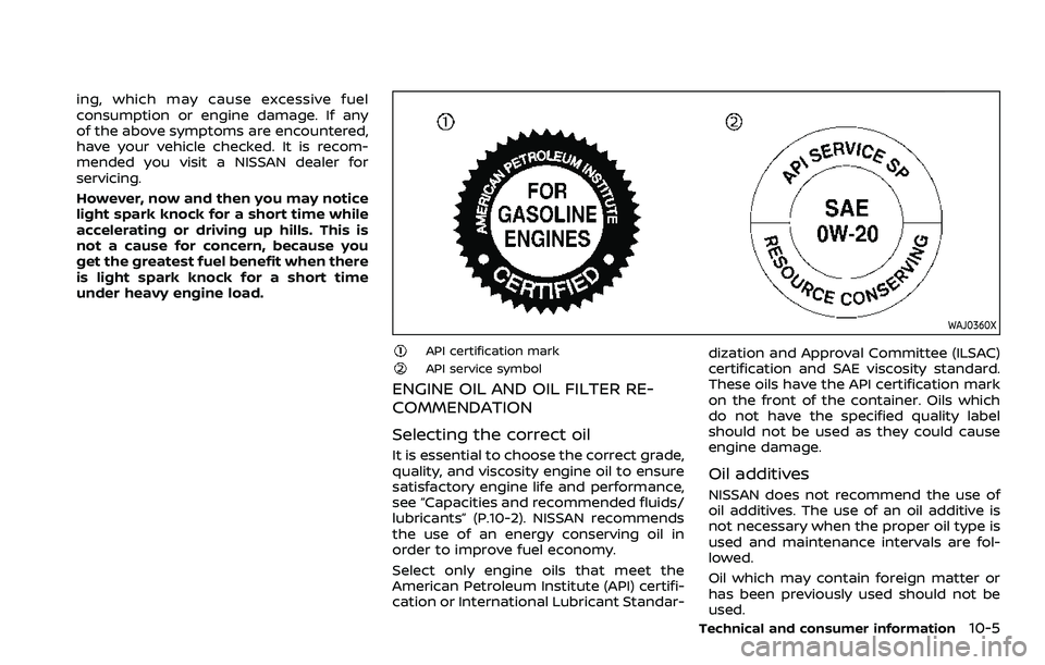 NISSAN QASHQAI 2023 Owners Manual ing, which may cause excessive fuel
consumption or engine damage. If any
of the above symptoms are encountered,
have your vehicle checked. It is recom-
mended you visit a NISSAN dealer for
servicing.
NISSAN QASHQAI 2023 Owners Manual ing, which may cause excessive fuel
consumption or engine damage. If any
of the above symptoms are encountered,
have your vehicle checked. It is recom-
mended you visit a NISSAN dealer for
servicing.