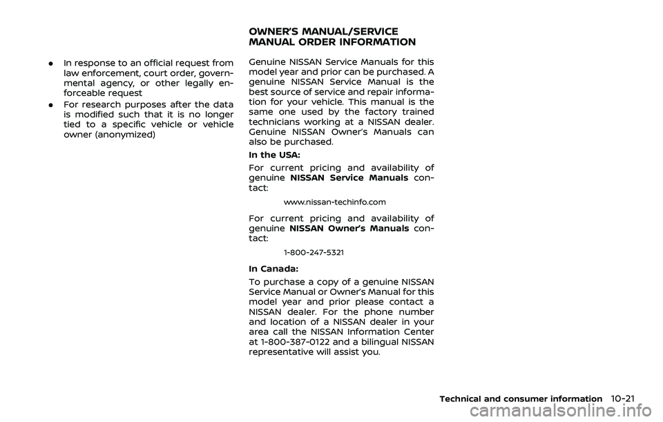 NISSAN QASHQAI 2023 Owners Manual .In response to an official request from
law enforcement, court order, govern-
mental agency, or other legally en-
forceable request
. For research purposes after the data
is modified such that it is NISSAN QASHQAI 2023 Owners Manual .In response to an official request from
law enforcement, court order, govern-
mental agency, or other legally en-
forceable request
. For research purposes after the data
is modified such that it is