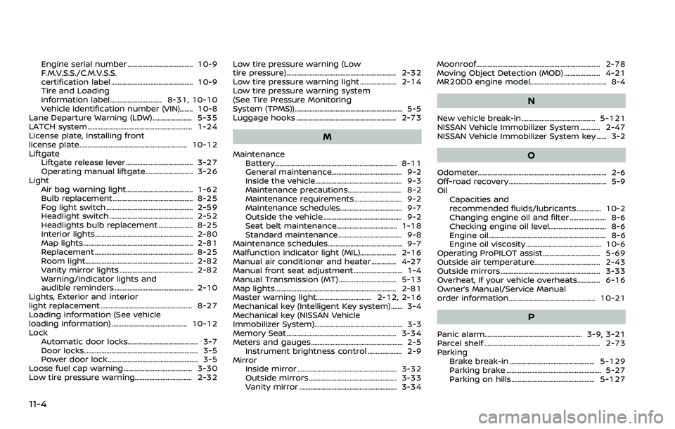 NISSAN QASHQAI 2023  Owners Manual 11-4
Engine serial number ........................................ 10-9
F.M.V.S.S./C.M.V.S.S.
certification label .................................................. 10-9
Tire and Loading
information l