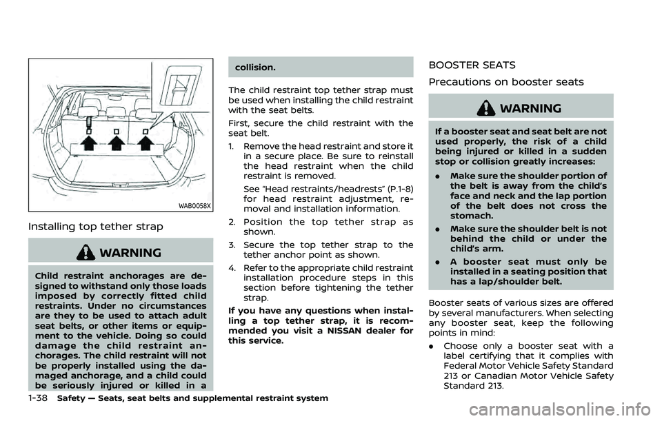 NISSAN QASHQAI 2023 Workshop Manual 1-38Safety — Seats, seat belts and supplemental restraint system
WAB0058X
Installing top tether strap
WARNING
Child restraint anchorages are de-
signed to withstand only those loads
imposed by corre NISSAN QASHQAI 2023 Workshop Manual 1-38Safety — Seats, seat belts and supplemental restraint system
WAB0058X
Installing top tether strap
WARNING
Child restraint anchorages are de-
signed to withstand only those loads
imposed by corre
