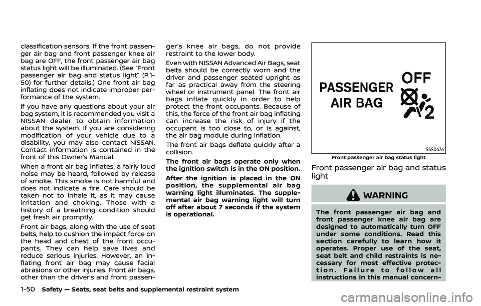 NISSAN QASHQAI 2023 Repair Manual 1-50Safety — Seats, seat belts and supplemental restraint system
classification sensors. If the front passen-
ger air bag and front passenger knee air
bag are OFF, the front passenger air bag
status