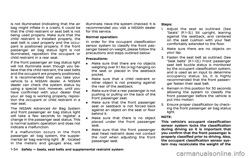 NISSAN QASHQAI 2023 Manual PDF 1-54Safety — Seats, seat belts and supplemental restraint system
is not illuminated (indicating that the air
bag might inflate in a crash), it could be
that the child restraint or seat belt is not
b