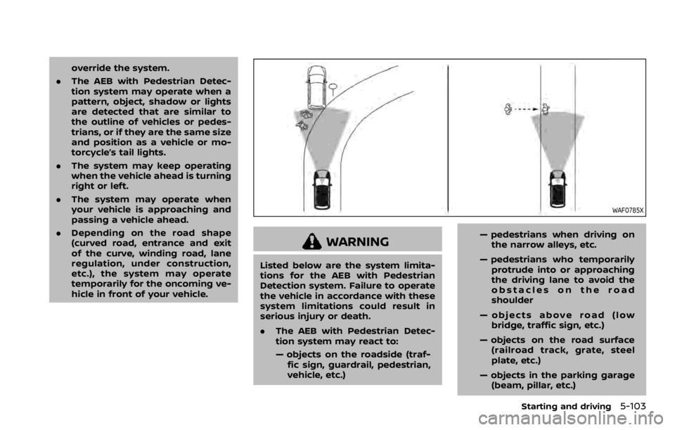 NISSAN QASHQAI 2022  Owners Manual WARNING
In freezing temperatures the washer
solution may freeze on the rear
window glass and obscure your vi-
sion. Warm the rear window with the
defroster before you wash the rear
window. 