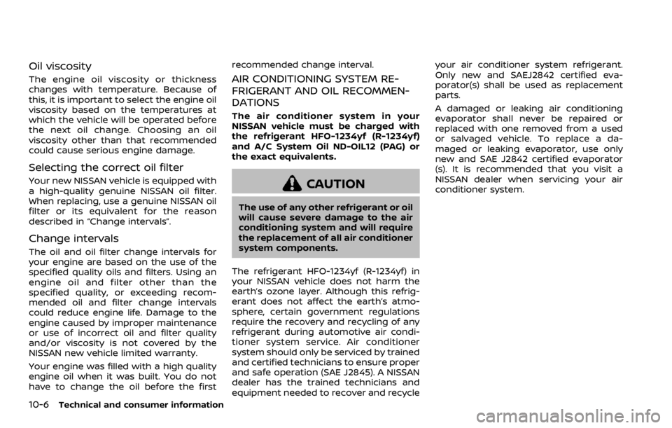 NISSAN QASHQAI 2022  Owners Manual the following conditions need to be met.
.The driver’s seat belt is fastened.
. The electronic parking brake is re-
leased.
. The shift lever is not in the P (Park)
position.
. The vehicle is not pa