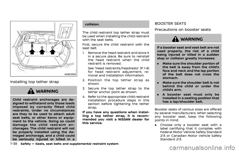 NISSAN QASHQAI 2022  Owners Manual WARNING
In freezing temperatures the washer
solution may freeze on the rear
window glass and obscure your vi-
sion. Warm the rear window with the
defroster before you wash the rear
window. 