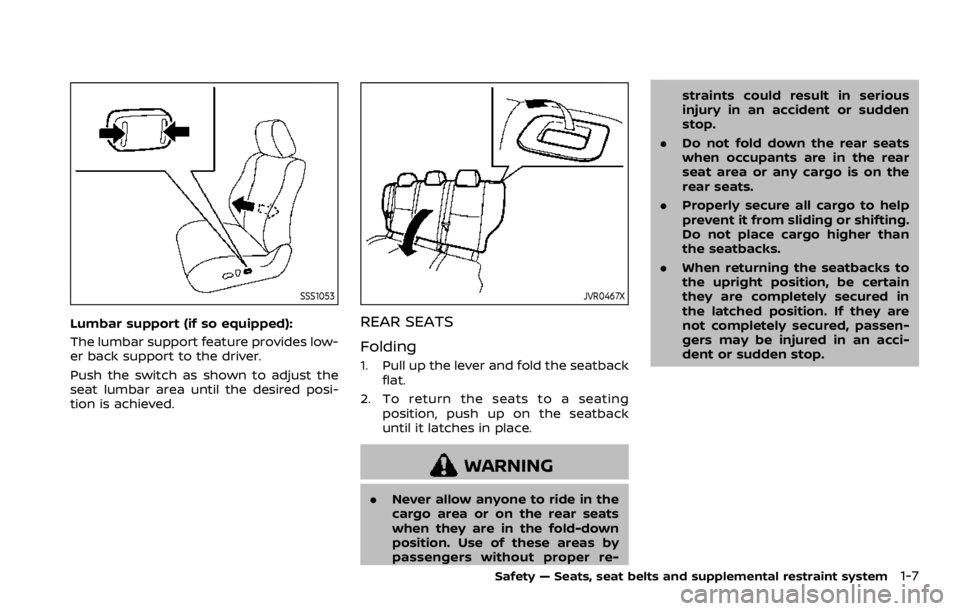 NISSAN QASHQAI 2021 Owners Manual SSS1053
Lumbar support (if so equipped):
The lumbar support feature provides low-
er back support to the driver.
Push the switch as shown to adjust the
seat lumbar area until the desired posi-
tion is NISSAN QASHQAI 2021 Owners Manual SSS1053
Lumbar support (if so equipped):
The lumbar support feature provides low-
er back support to the driver.
Push the switch as shown to adjust the
seat lumbar area until the desired posi-
tion is