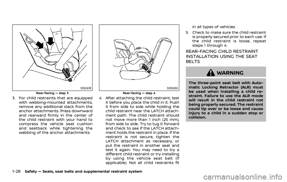 NISSAN QASHQAI 2021 Service Manual SSS0639
Rear-facing — step 3
3. For child restraints that are equippedwith webbing-mounted attachments,
remove any additional slack from the
anchor attachments. Press downward
and rearward firmly in NISSAN QASHQAI 2021 Service Manual SSS0639
Rear-facing — step 3
3. For child restraints that are equippedwith webbing-mounted attachments,
remove any additional slack from the
anchor attachments. Press downward
and rearward firmly in