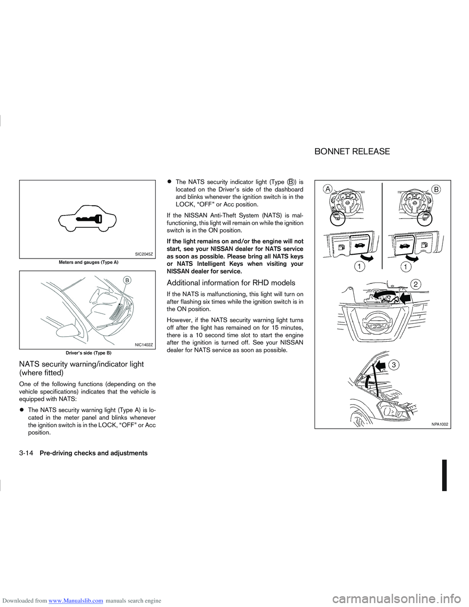 NISSAN QASHQAI 2013  Owners Manual Downloaded from www.Manualslib.com manuals search engine NATS security warning/indicator light
(where fitted)
One of the following functions (depending on the
vehicle specifications) indicates that th