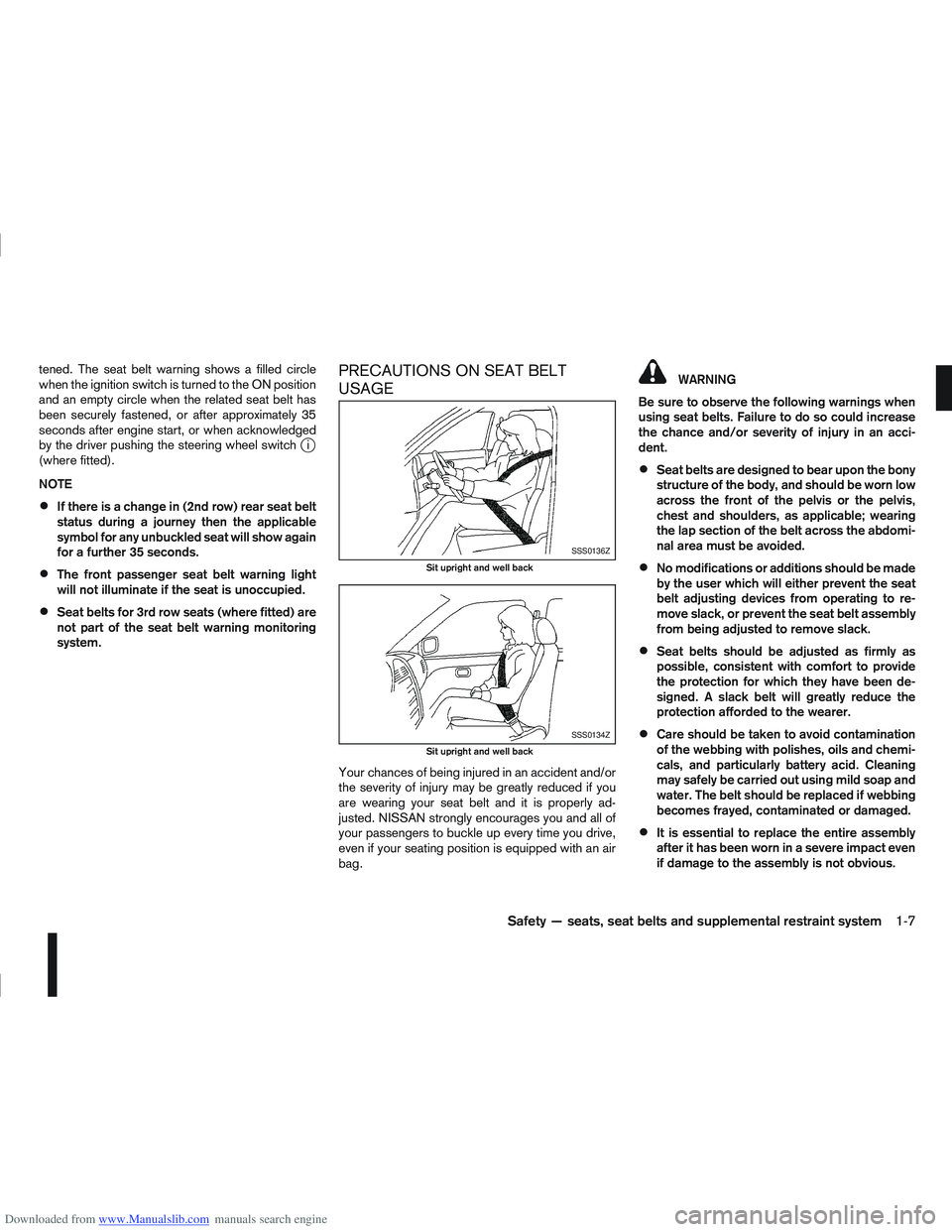 NISSAN QASHQAI 2013 Owners Manual Downloaded from www.Manualslib.com manuals search engine tened. The seat belt warning shows a filled circle
when the ignition switch is turned to the ON position
and an empty circle when the related s