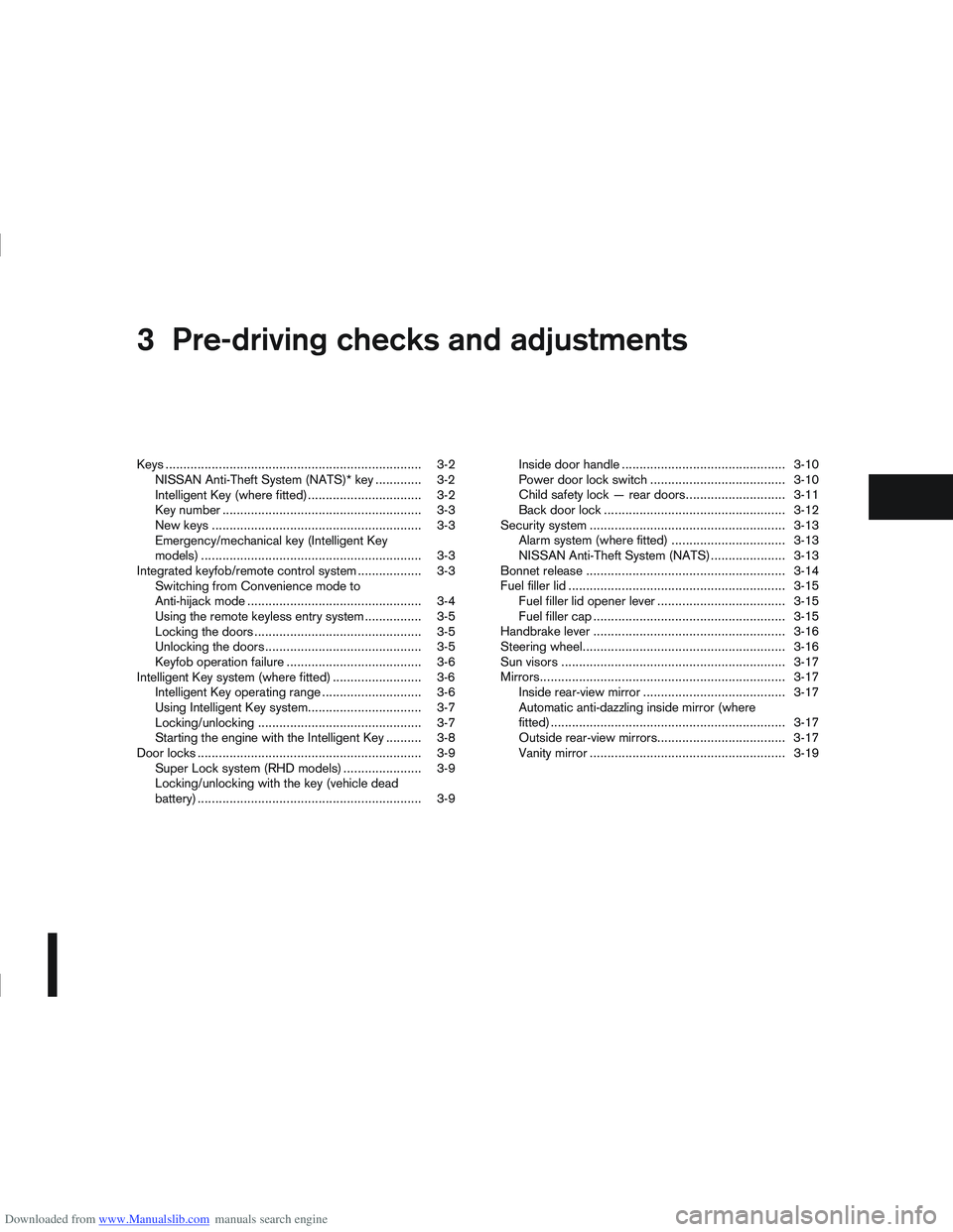 NISSAN QASHQAI 2013  Owners Manual Downloaded from www.Manualslib.com manuals search engine 3Pre-driving checks and adjustments
Pre-driving checks and adjustments
Keys ...................................................................