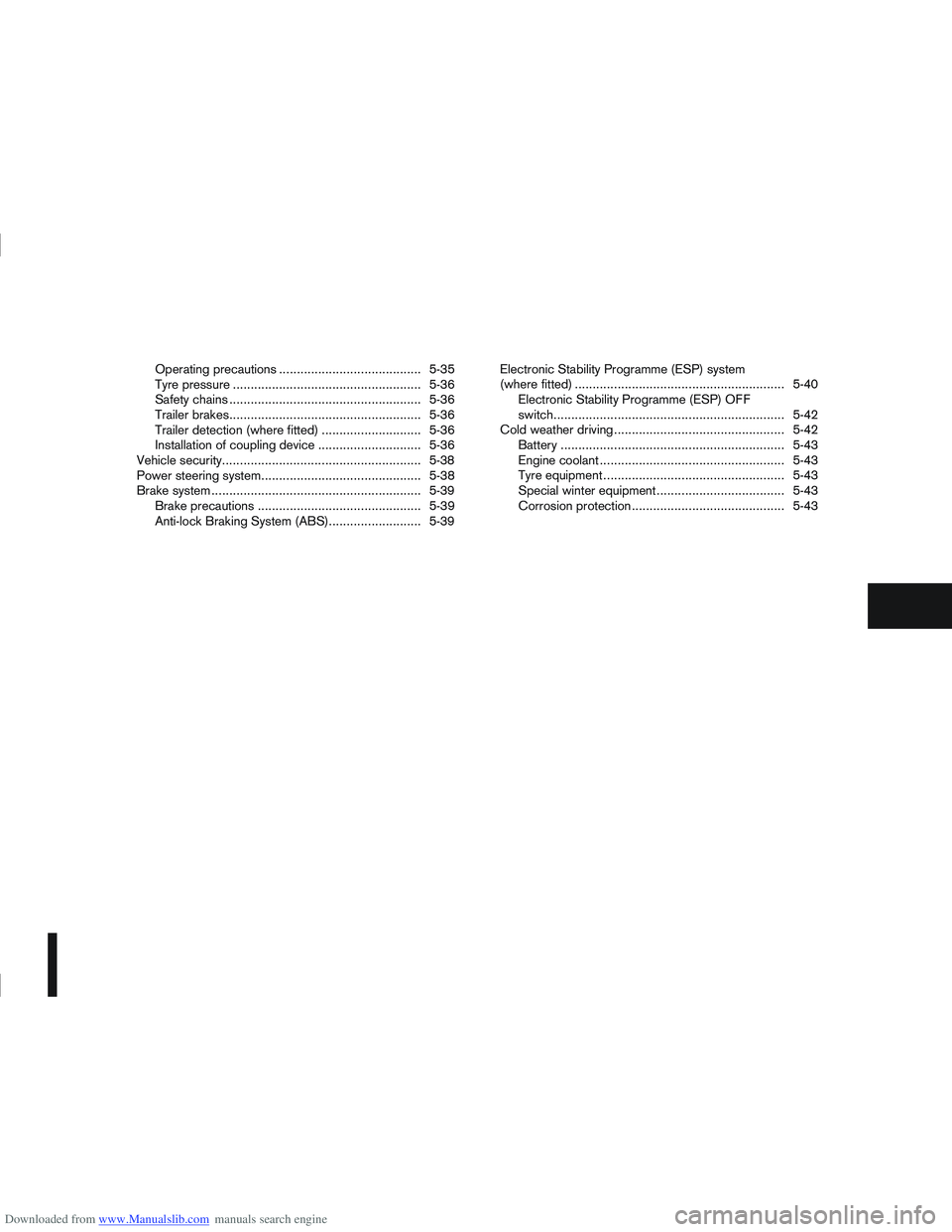 NISSAN QASHQAI 2012  Owners Manual Downloaded from www.Manualslib.com manuals search engine Operating precautions ........................................ 5-35
Tyre pressure ..................................................... 5-36
Sa