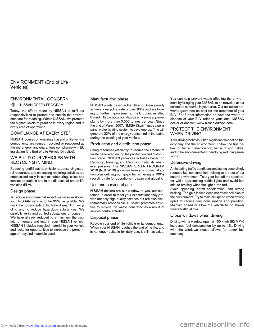 NISSAN QASHQAI 2012  Owners Manual Downloaded from www.Manualslib.com manuals search engine ENVIRONMENTAL CONCERN
NISSAN GREEN PROGRAM
Today, the efforts made by NISSAN to fulfil our
responsibilities to protect and sustain the environ-