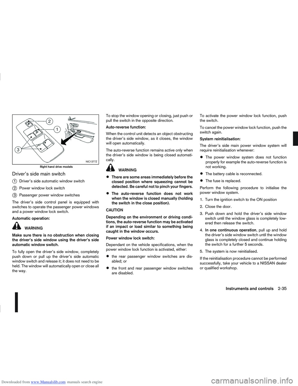 NISSAN QASHQAI 2012 Owners Guide Downloaded from www.Manualslib.com manuals search engine Driver’s side main switch
j
1Driver’s side automatic window switch
j2Power window lock switch
j3Passenger power window switches
The driver�