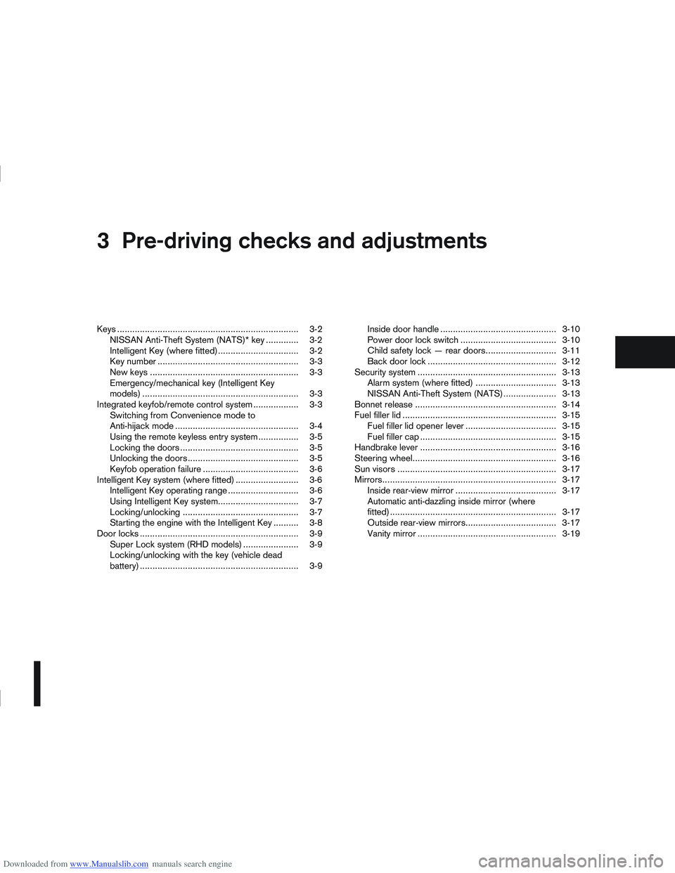 NISSAN QASHQAI 2012 Owners Manual Downloaded from www.Manualslib.com manuals search engine 3Pre-driving checks and adjustments
Pre-driving checks and adjustments
Keys ................................................................... NISSAN QASHQAI 2012 Owners Manual Downloaded from www.Manualslib.com manuals search engine 3Pre-driving checks and adjustments
Pre-driving checks and adjustments
Keys ...................................................................