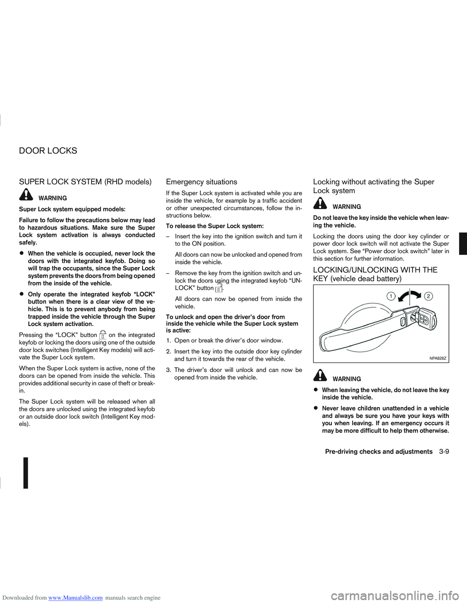 NISSAN QASHQAI 2012 Owners Manual Downloaded from www.Manualslib.com manuals search engine SUPER LOCK SYSTEM (RHD models)
WARNING
Super Lock system equipped models:
Failure to follow the precautions below may lead
to hazardous situati NISSAN QASHQAI 2012 Owners Manual Downloaded from www.Manualslib.com manuals search engine SUPER LOCK SYSTEM (RHD models)
WARNING
Super Lock system equipped models:
Failure to follow the precautions below may lead
to hazardous situati