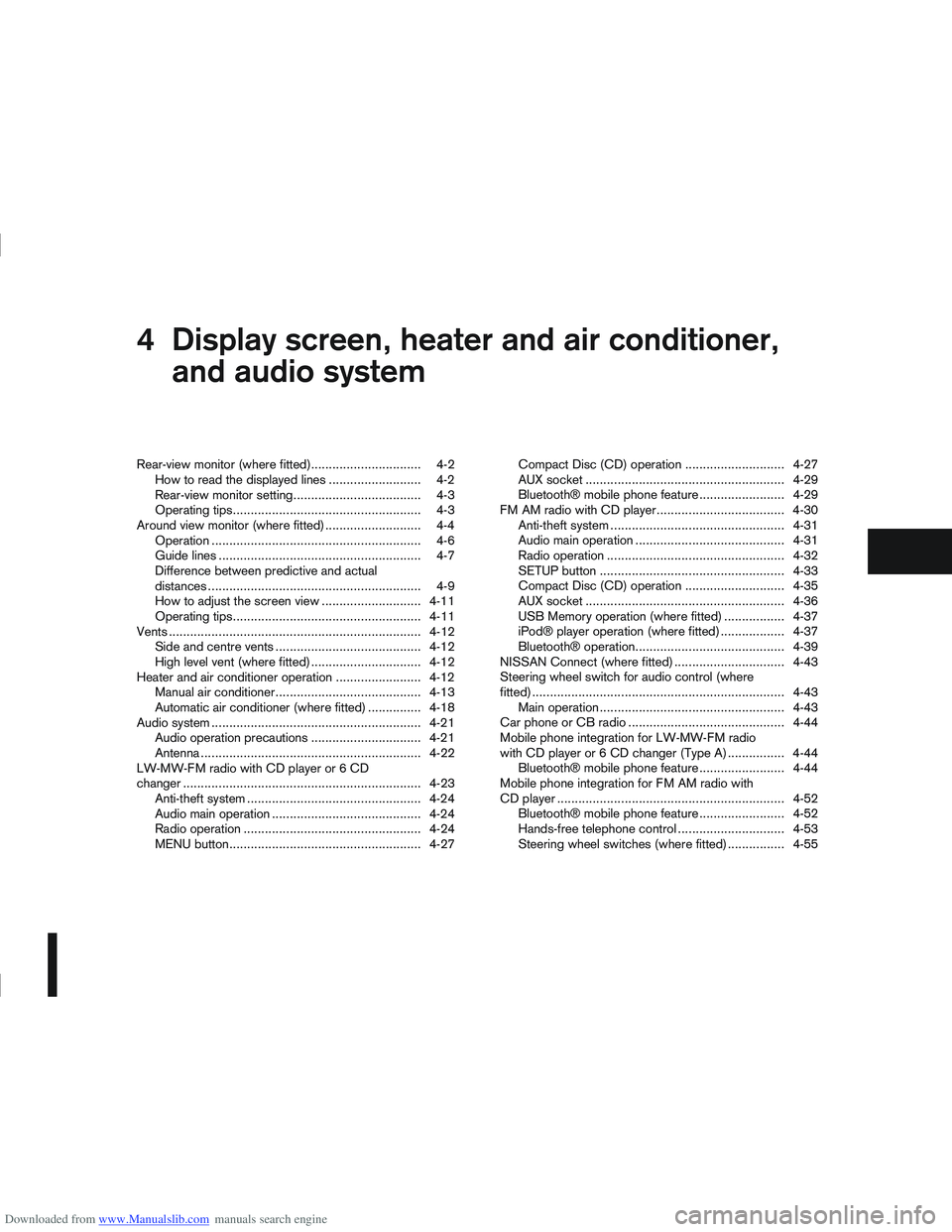 NISSAN QASHQAI 2011 Owners Manual Downloaded from www.Manualslib.com manuals search engine 4Display screen, heater and air conditioner,
and audio system
Display screen, heater and air conditioner,
and
audio system
Rear-view monitor (w NISSAN QASHQAI 2011 Owners Manual Downloaded from www.Manualslib.com manuals search engine 4Display screen, heater and air conditioner,
and audio system
Display screen, heater and air conditioner,
and
audio system
Rear-view monitor (w
