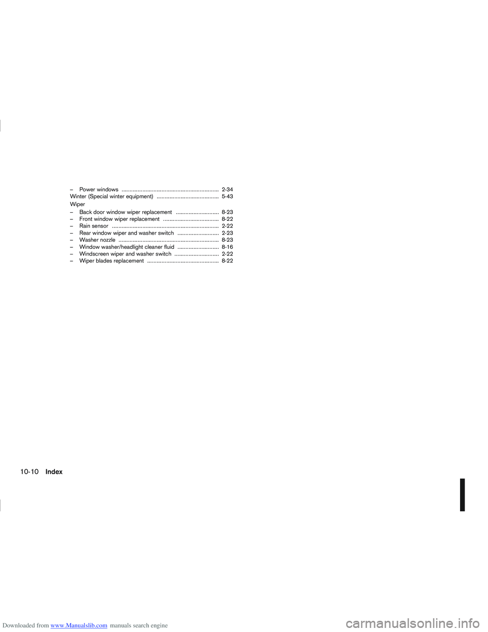 NISSAN QASHQAI 2011 Owners Manual Downloaded from www.Manualslib.com manuals search engine – Power windows ............................................................. 2-34
Winter (Special winter equipment) ........................ NISSAN QASHQAI 2011 Owners Manual Downloaded from www.Manualslib.com manuals search engine – Power windows ............................................................. 2-34
Winter (Special winter equipment) ........................