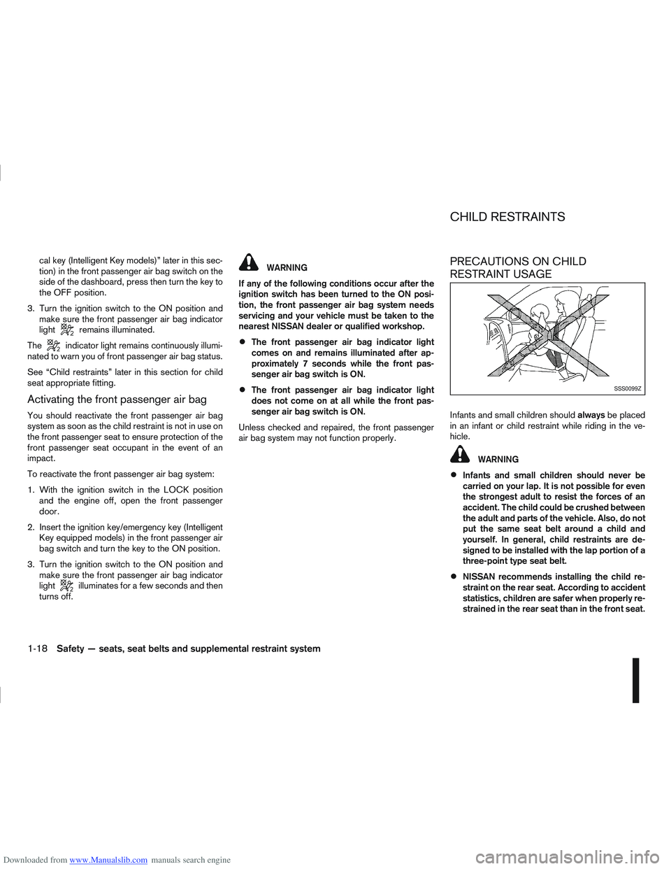NISSAN QASHQAI 2011 Owners Guide Downloaded from www.Manualslib.com manuals search engine cal key (Intelligent Key models)” later in this sec-
tion) in the front passenger air bag switch on the
side of the dashboard, press then tur NISSAN QASHQAI 2011 Owners Guide Downloaded from www.Manualslib.com manuals search engine cal key (Intelligent Key models)” later in this sec-
tion) in the front passenger air bag switch on the
side of the dashboard, press then tur