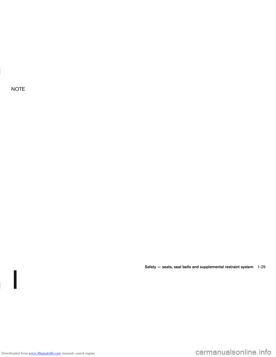 NISSAN QASHQAI 2011 Service Manual Downloaded from www.Manualslib.com manuals search engine NOTE
Safety — seats, seat belts and supplemental restraint system1-29 NISSAN QASHQAI 2011 Service Manual Downloaded from www.Manualslib.com manuals search engine NOTE
Safety — seats, seat belts and supplemental restraint system1-29