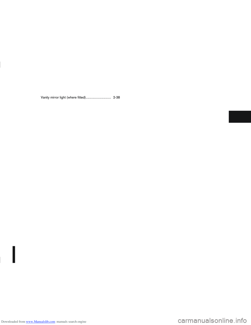 NISSAN QASHQAI 2011 Service Manual Downloaded from www.Manualslib.com manuals search engine Vanity mirror light (where fitted)........................... 2-38 NISSAN QASHQAI 2011 Service Manual Downloaded from www.Manualslib.com manuals search engine Vanity mirror light (where fitted)........................... 2-38