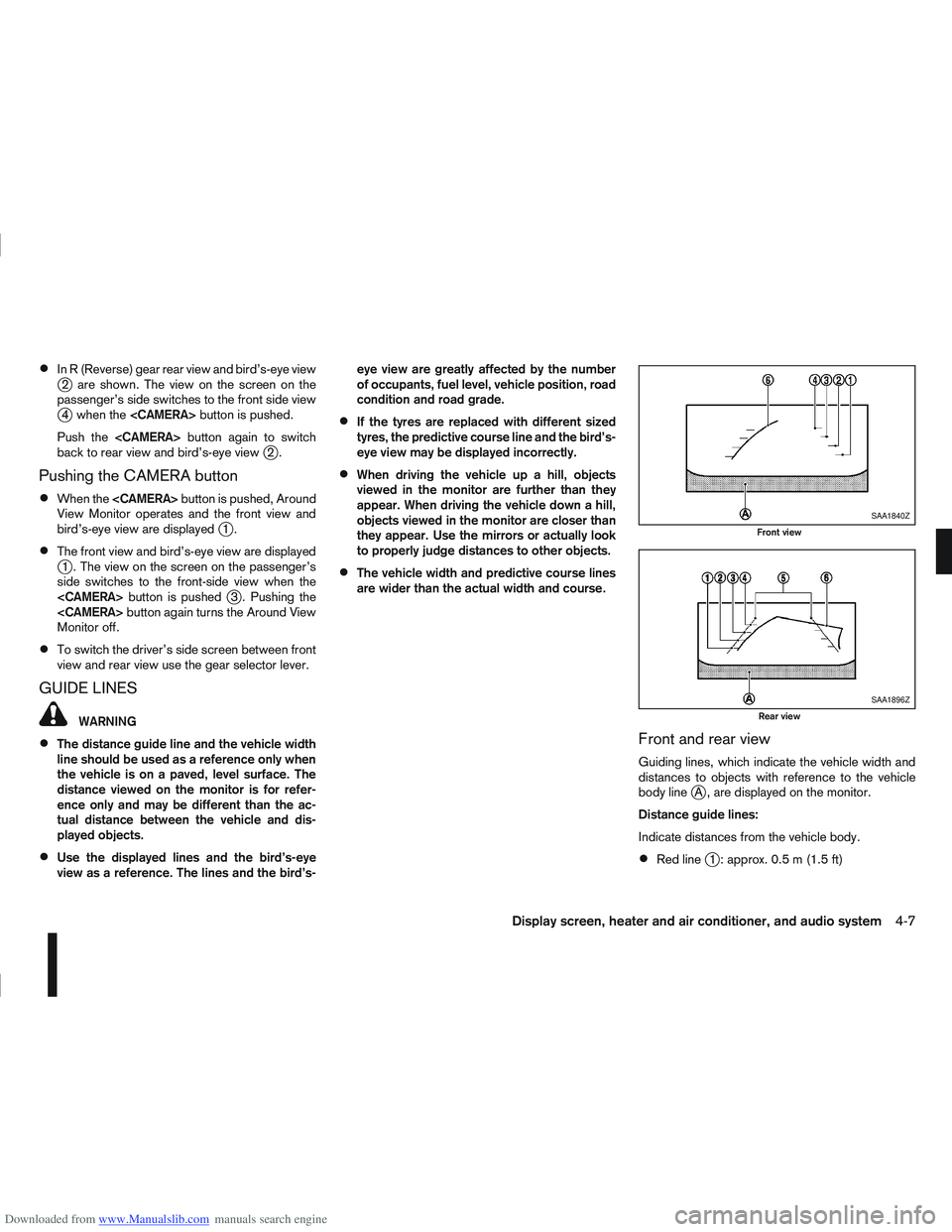 NISSAN QASHQAI 2010 Owners Manual Downloaded from www.Manualslib.com manuals search engine In R (Reverse) gear rear view and bird’s-eye viewj2 are shown. The view on the screen on the
passenger’s side switches to the front side vi NISSAN QASHQAI 2010 Owners Manual Downloaded from www.Manualslib.com manuals search engine In R (Reverse) gear rear view and bird’s-eye viewj2 are shown. The view on the screen on the
passenger’s side switches to the front side vi