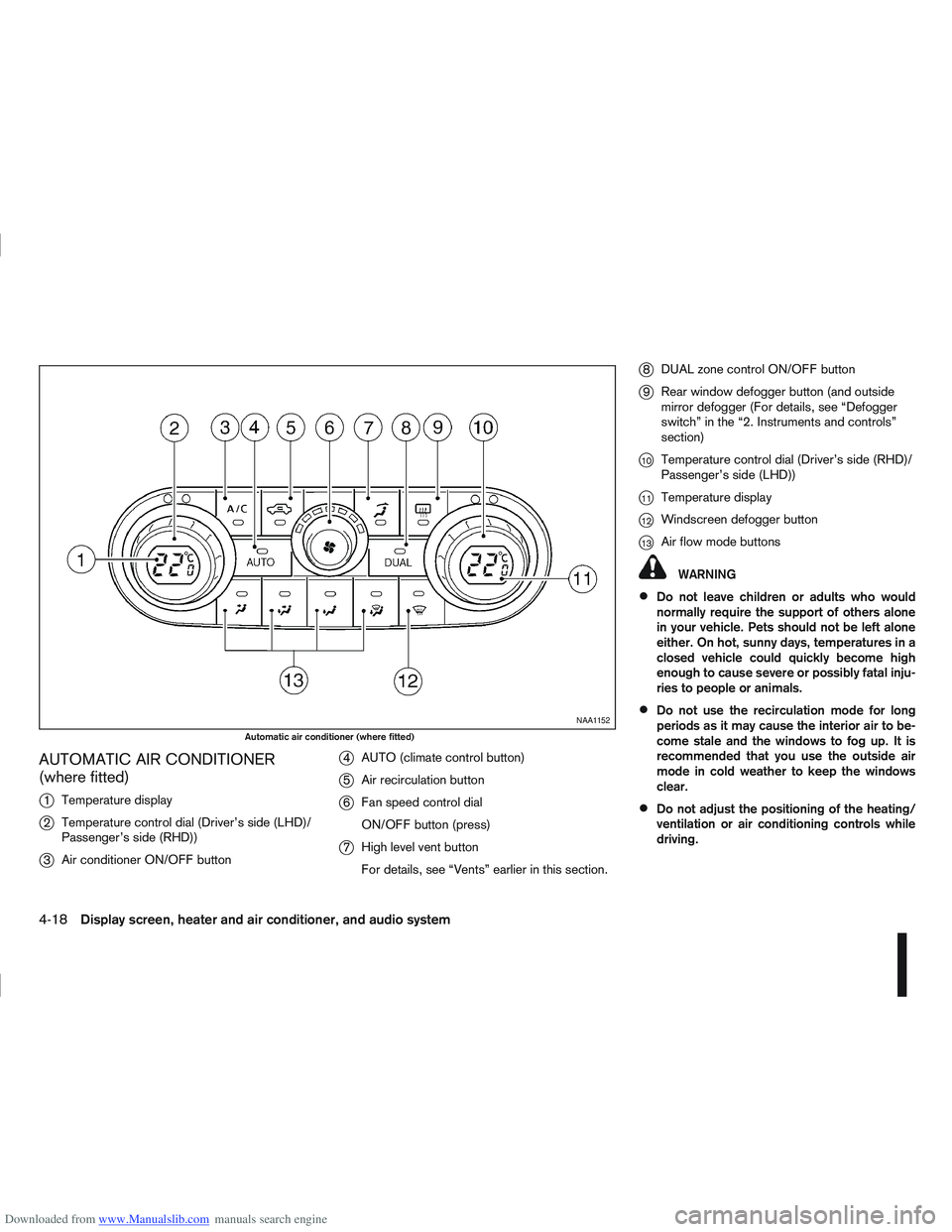 NISSAN QASHQAI 2010 Owners Manual Downloaded from www.Manualslib.com manuals search engine AUTOMATIC AIR CONDITIONER
(where fitted)
j
1Temperature display
j2Temperature control dial (Driver’s side (LHD)/
Passenger’s side (RHD))
j3 NISSAN QASHQAI 2010 Owners Manual Downloaded from www.Manualslib.com manuals search engine AUTOMATIC AIR CONDITIONER
(where fitted)
j
1Temperature display
j2Temperature control dial (Driver’s side (LHD)/
Passenger’s side (RHD))
j3
