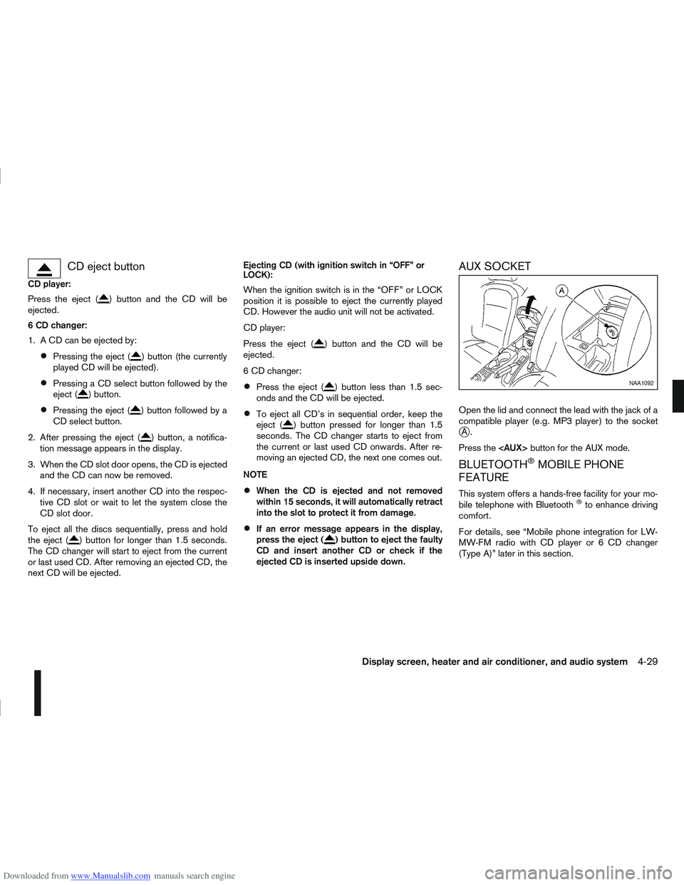 NISSAN QASHQAI 2010 Owners Manual Downloaded from www.Manualslib.com manuals search engine CD eject button
CD player:
Press the eject (
) button and the CD will be
ejected.
6 CD changer:
1. A CD can be ejected by:
Pressing the eject ( NISSAN QASHQAI 2010 Owners Manual Downloaded from www.Manualslib.com manuals search engine CD eject button
CD player:
Press the eject (
) button and the CD will be
ejected.
6 CD changer:
1. A CD can be ejected by:
Pressing the eject (