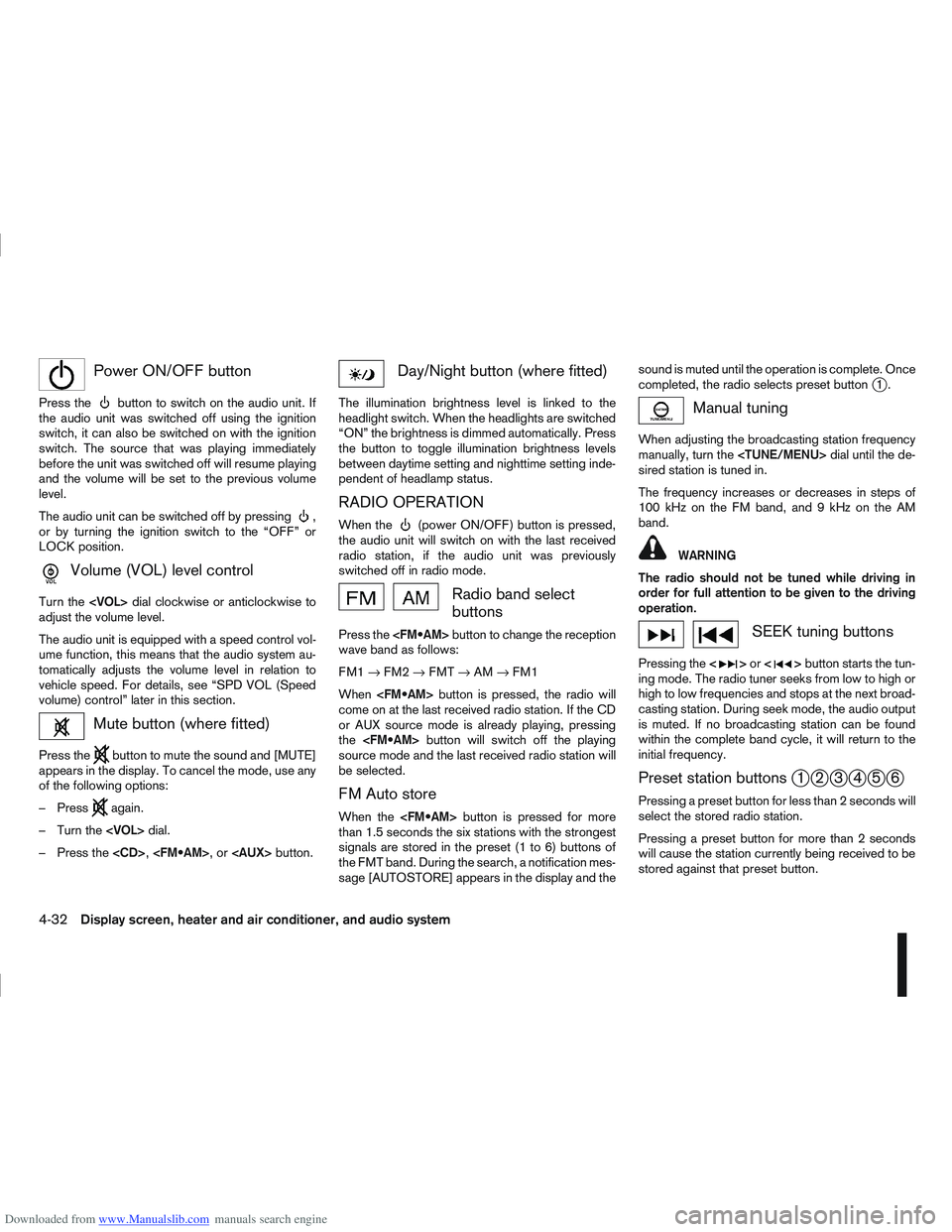 NISSAN QASHQAI 2010 Owners Manual Downloaded from www.Manualslib.com manuals search engine mPower ON/OFF button
Press thebutton to switch on the audio unit. If
the audio unit was switched off using the ignition
switch, it can also be NISSAN QASHQAI 2010 Owners Manual Downloaded from www.Manualslib.com manuals search engine mPower ON/OFF button
Press thebutton to switch on the audio unit. If
the audio unit was switched off using the ignition
switch, it can also be