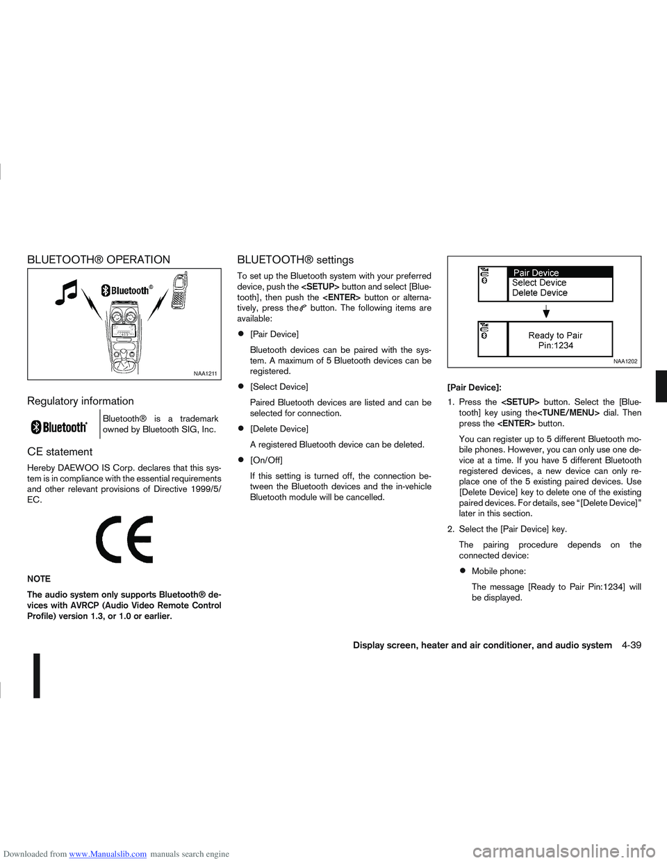 NISSAN QASHQAI 2010 Owners Manual Downloaded from www.Manualslib.com manuals search engine BLUETOOTH® OPERATION
Regulatory information
m
Bluetooth® is a trademark
owned by Bluetooth SIG, Inc.
CE statement
Hereby DAEWOO IS Corp. decl NISSAN QASHQAI 2010 Owners Manual Downloaded from www.Manualslib.com manuals search engine BLUETOOTH® OPERATION
Regulatory information
m
Bluetooth® is a trademark
owned by Bluetooth SIG, Inc.
CE statement
Hereby DAEWOO IS Corp. decl