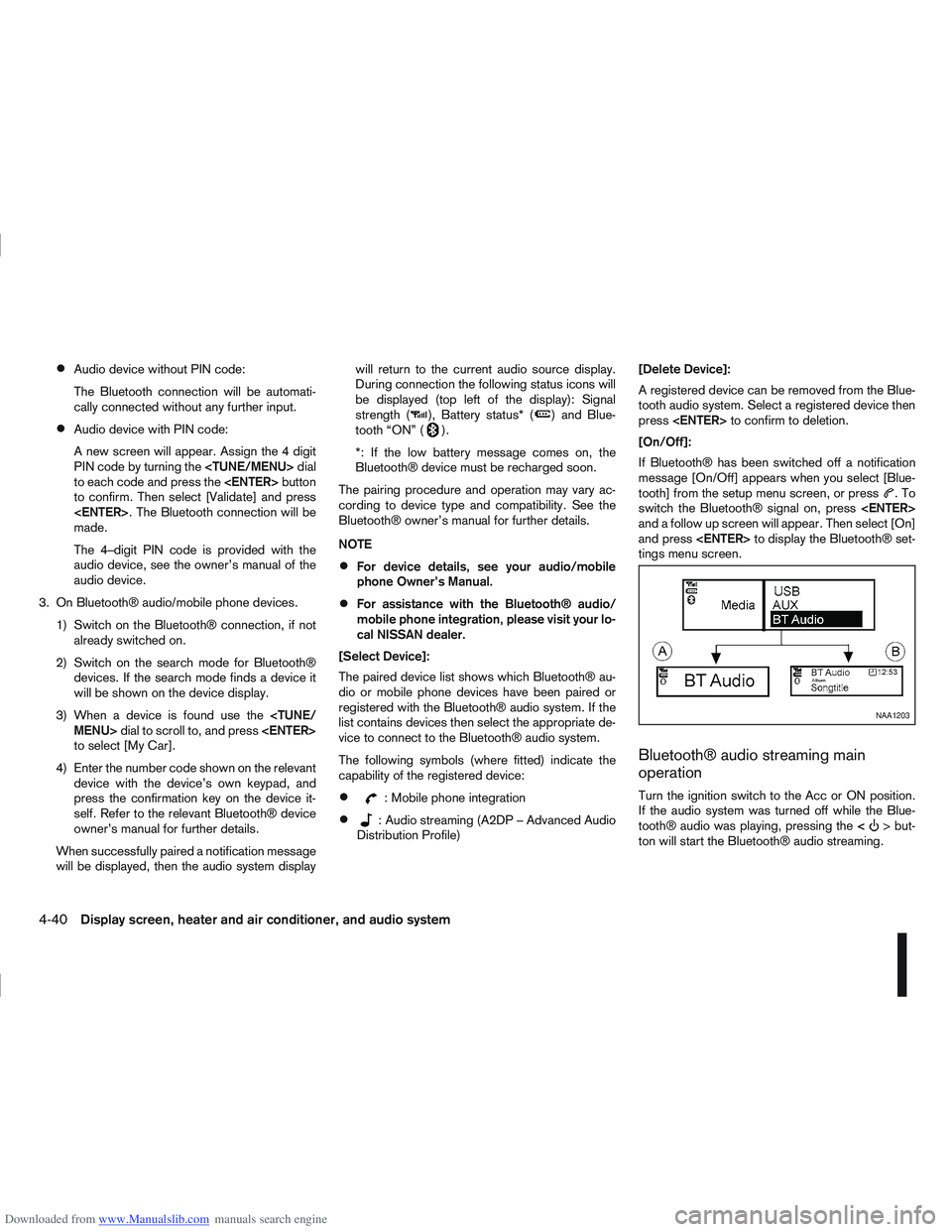 NISSAN QASHQAI 2010 Owners Manual Downloaded from www.Manualslib.com manuals search engine Audio device without PIN code:
The Bluetooth connection will be automati-
cally connected without any further input.
Audio device with PIN code NISSAN QASHQAI 2010 Owners Manual Downloaded from www.Manualslib.com manuals search engine Audio device without PIN code:
The Bluetooth connection will be automati-
cally connected without any further input.
Audio device with PIN code
