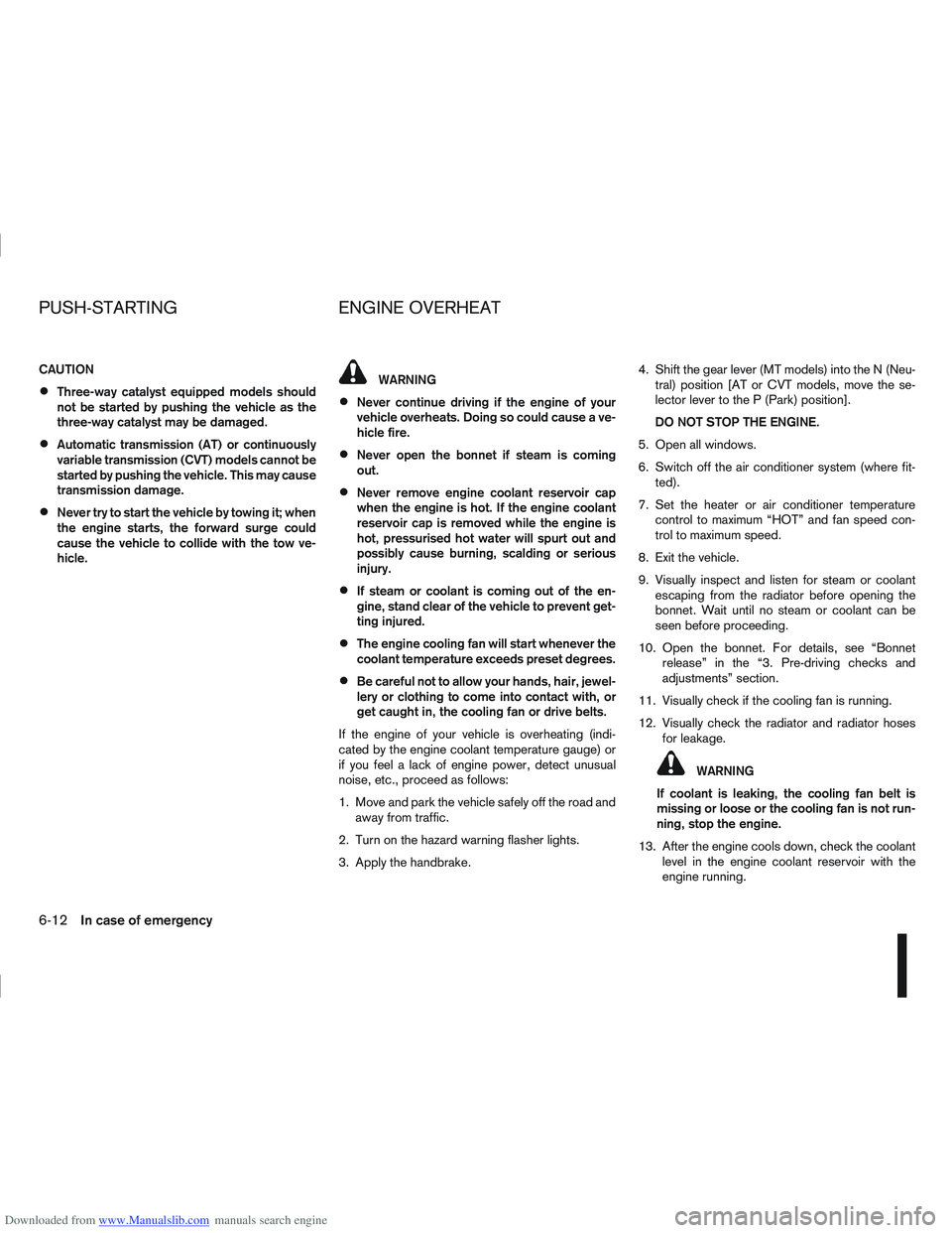 NISSAN QASHQAI 2010 Owners Manual Downloaded from www.Manualslib.com manuals search engine CAUTION
Three-way catalyst equipped models should
not be started by pushing the vehicle as the
three-way catalyst may be damaged.
Automatic tra NISSAN QASHQAI 2010 Owners Manual Downloaded from www.Manualslib.com manuals search engine CAUTION
Three-way catalyst equipped models should
not be started by pushing the vehicle as the
three-way catalyst may be damaged.
Automatic tra