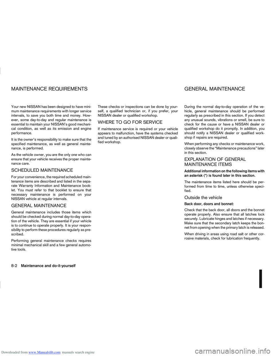 NISSAN QASHQAI 2010 Owners Manual Downloaded from www.Manualslib.com manuals search engine Your new NISSAN has been designed to have mini-
mum maintenance requirements with longer service
intervals, to save you both time and money. Ho NISSAN QASHQAI 2010 Owners Manual Downloaded from www.Manualslib.com manuals search engine Your new NISSAN has been designed to have mini-
mum maintenance requirements with longer service
intervals, to save you both time and money. Ho