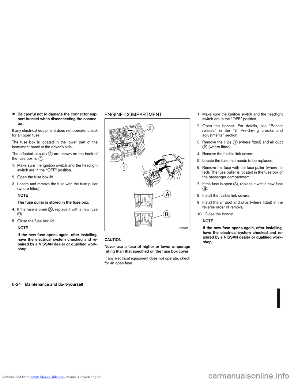NISSAN QASHQAI 2010 Owners Manual Downloaded from www.Manualslib.com manuals search engine Be careful not to damage the connector sup-
port bracket when disconnecting the connec-
tor.
If any electrical equipment does not operate, chec NISSAN QASHQAI 2010 Owners Manual Downloaded from www.Manualslib.com manuals search engine Be careful not to damage the connector sup-
port bracket when disconnecting the connec-
tor.
If any electrical equipment does not operate, chec