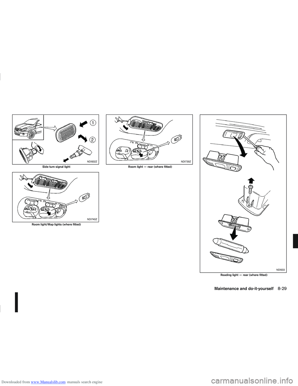 NISSAN QASHQAI 2010 Owners Manual Downloaded from www.Manualslib.com manuals search engine NDI932Z
Side turn signal light
NDI740Z
Room light/Map lights (where fitted)
NDI739Z
Room light — rear (where fitted)
NDI933
Reading light — NISSAN QASHQAI 2010 Owners Manual Downloaded from www.Manualslib.com manuals search engine NDI932Z
Side turn signal light
NDI740Z
Room light/Map lights (where fitted)
NDI739Z
Room light — rear (where fitted)
NDI933
Reading light —