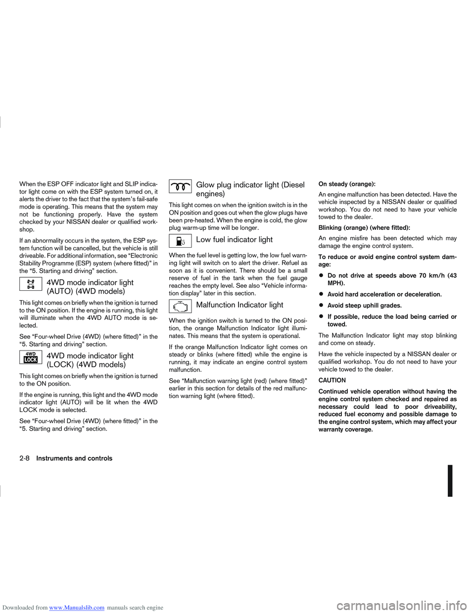 NISSAN QASHQAI 2010 Workshop Manual Downloaded from www.Manualslib.com manuals search engine When the ESP OFF indicator light and SLIP indica-
tor light come on with the ESP system turned on, it
alerts the driver to the fact that the sy NISSAN QASHQAI 2010 Workshop Manual Downloaded from www.Manualslib.com manuals search engine When the ESP OFF indicator light and SLIP indica-
tor light come on with the ESP system turned on, it
alerts the driver to the fact that the sy