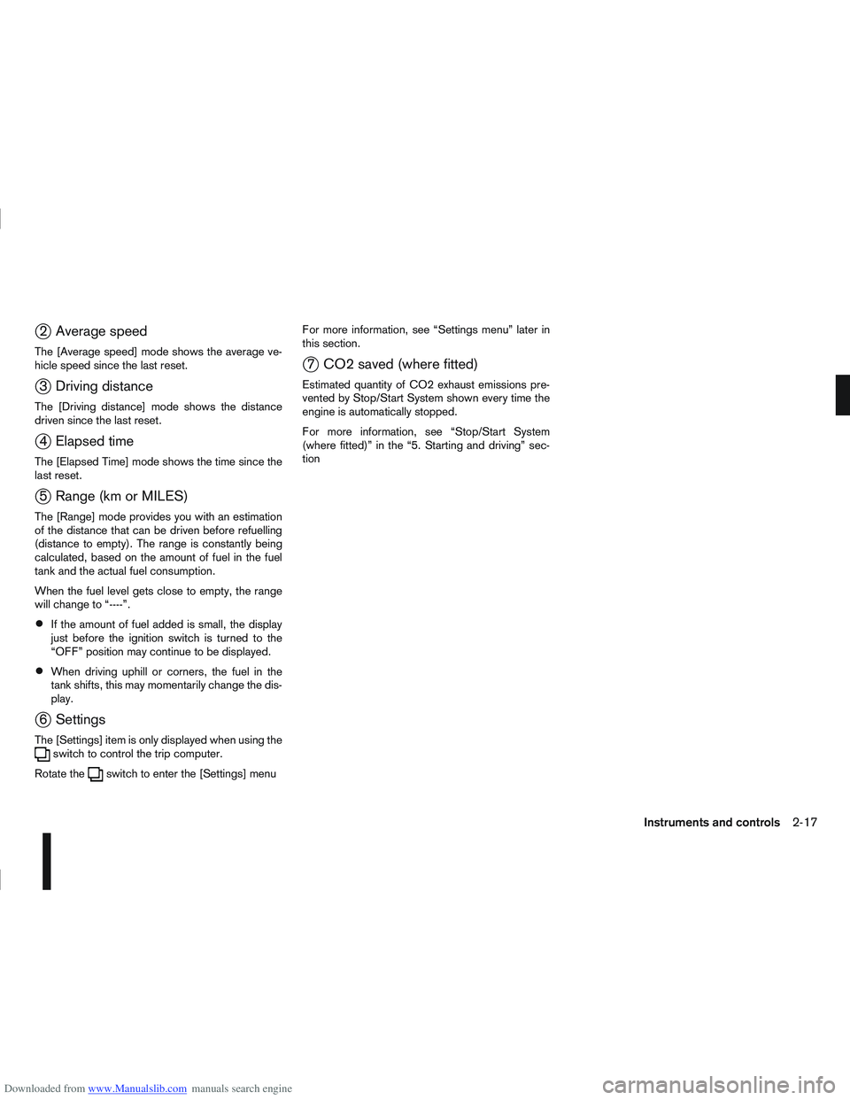 NISSAN QASHQAI 2010 Repair Manual Downloaded from www.Manualslib.com manuals search engine j2 Average speed
The [Average speed] mode shows the average ve-
hicle speed since the last reset.
j3 Driving distance
The [Driving distance] mo