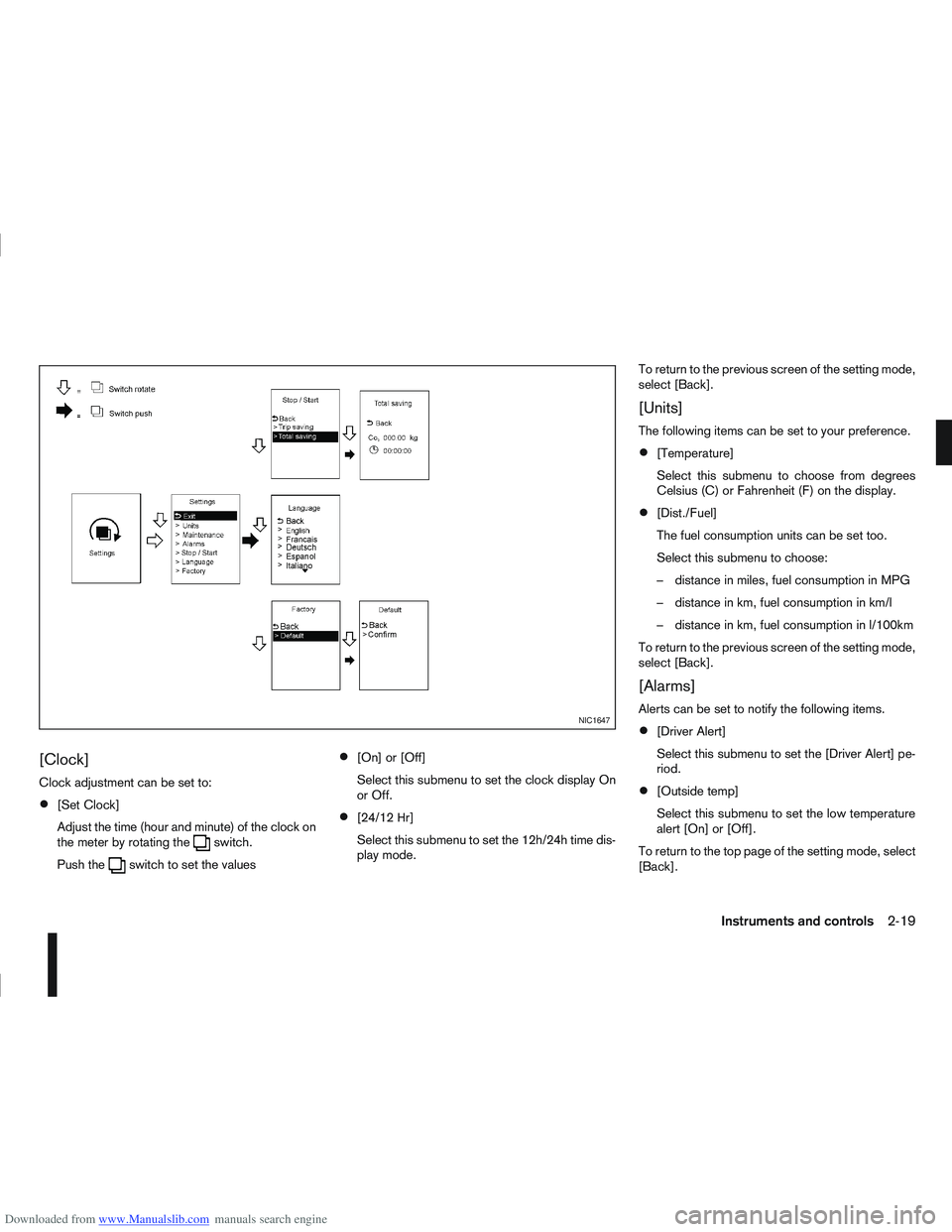 NISSAN QASHQAI 2010 Repair Manual Downloaded from www.Manualslib.com manuals search engine [Clock]
Clock adjustment can be set to:
[Set Clock]
Adjust the time (hour and minute) of the clock on
the meter by rotating the
switch.
Push th