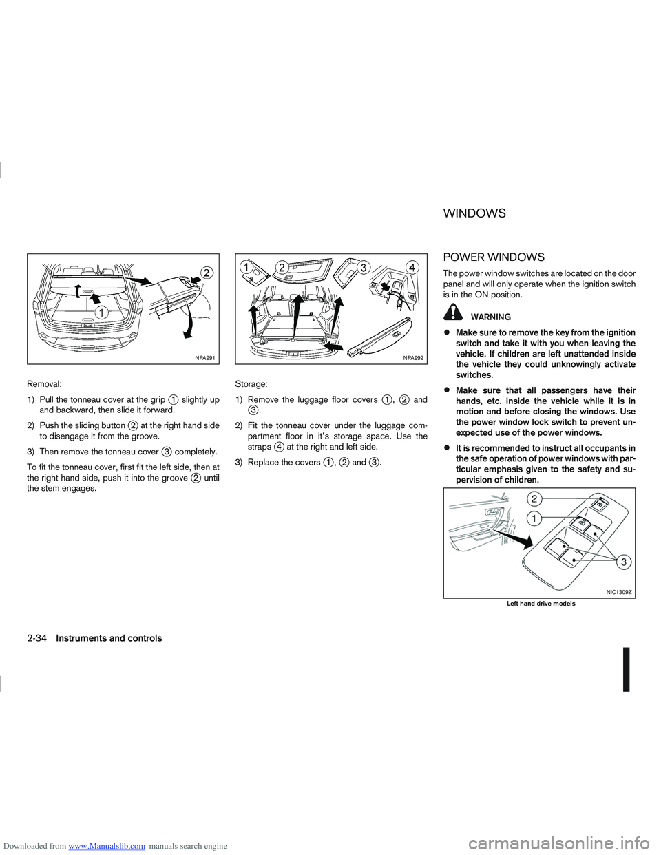 NISSAN QASHQAI 2010 Manual Online Downloaded from www.Manualslib.com manuals search engine Removal:
1) Pull the tonneau cover at the grip
j1 slightly up
and backward, then slide it forward.
2) Push the sliding button
j2 at the right h NISSAN QASHQAI 2010 Manual Online Downloaded from www.Manualslib.com manuals search engine Removal:
1) Pull the tonneau cover at the grip
j1 slightly up
and backward, then slide it forward.
2) Push the sliding button
j2 at the right h