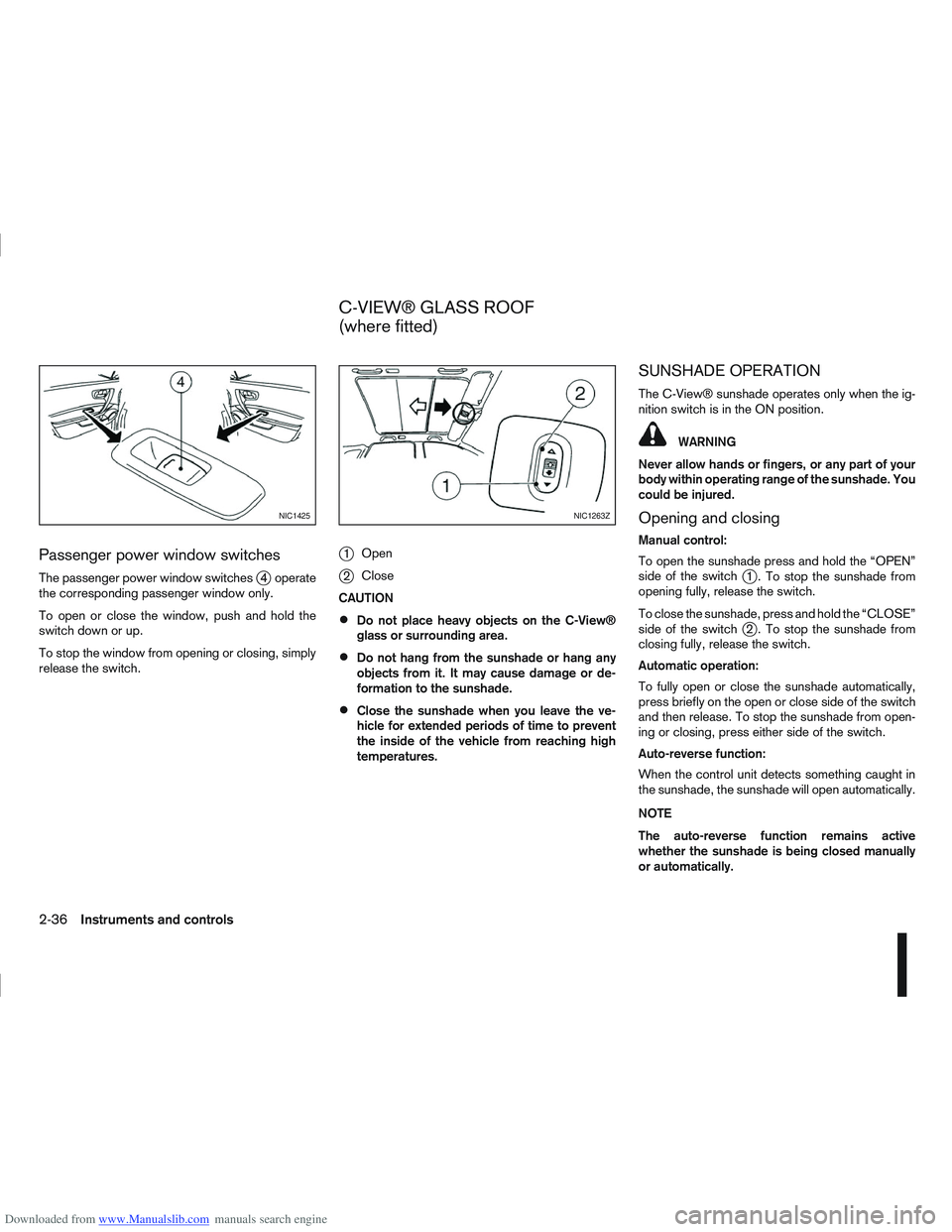 NISSAN QASHQAI 2010 Manual Online Downloaded from www.Manualslib.com manuals search engine Passenger power window switches
The passenger power window switchesj4 operate
the corresponding passenger window only.
To open or close the win NISSAN QASHQAI 2010 Manual Online Downloaded from www.Manualslib.com manuals search engine Passenger power window switches
The passenger power window switchesj4 operate
the corresponding passenger window only.
To open or close the win