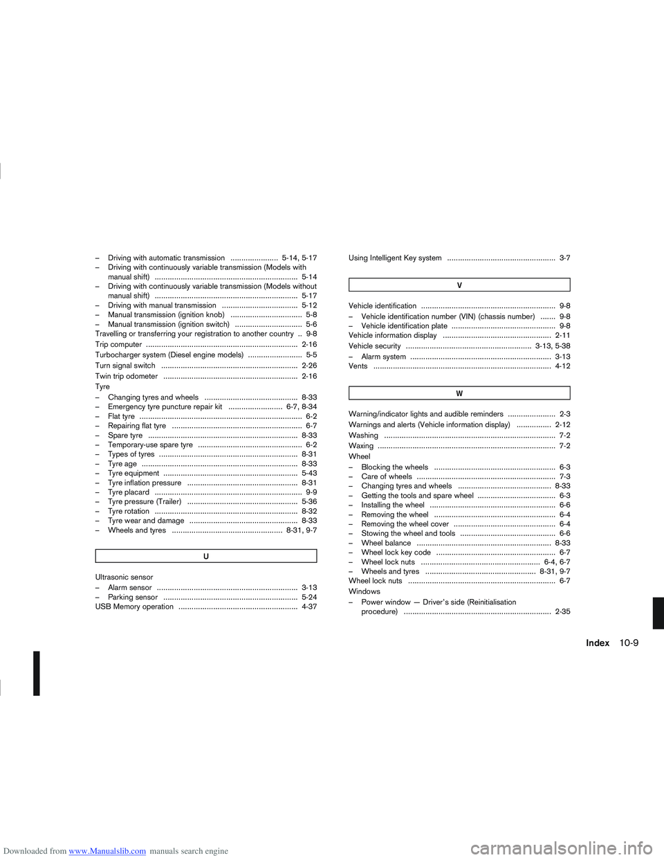 NISSAN QASHQAI 2008  Owners Manual Downloaded from www.Manualslib.com manuals search engine – Driving with automatic transmission ...................... 5-14, 5-17
– Driving with continuously variable transmission (Models withmanua