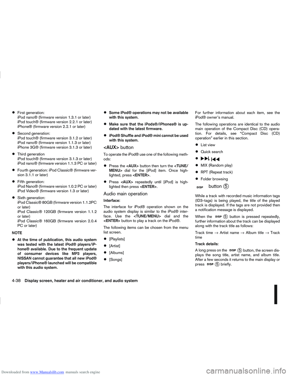 NISSAN QASHQAI 2007 Owners Manual Downloaded from www.Manualslib.com manuals search engine First generation:
iPod nano® (firmware version 1.3.1 or later)
iPod touch® (firmware version 2.2.1 or later)
iPhone® (firmware version 2.2.1 NISSAN QASHQAI 2007 Owners Manual Downloaded from www.Manualslib.com manuals search engine First generation:
iPod nano® (firmware version 1.3.1 or later)
iPod touch® (firmware version 2.2.1 or later)
iPhone® (firmware version 2.2.1