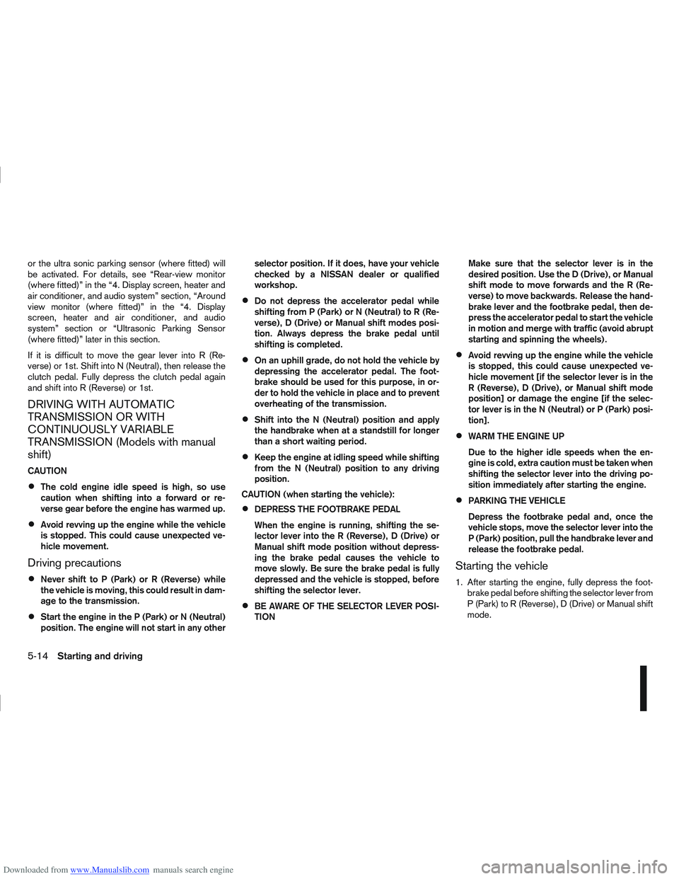 NISSAN QASHQAI 2007 Owners Manual Downloaded from www.Manualslib.com manuals search engine or the ultra sonic parking sensor (where fitted) will
be activated. For details, see “Rear-view monitor
(where fitted)” in the “4. Displa NISSAN QASHQAI 2007 Owners Manual Downloaded from www.Manualslib.com manuals search engine or the ultra sonic parking sensor (where fitted) will
be activated. For details, see “Rear-view monitor
(where fitted)” in the “4. Displa